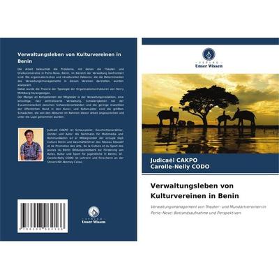 Verwaltungsleben von Kulturvereinen in Benin, Taschenbuch von Judicaël CAKPO,Carolle-Nelly CODO, Verlag Unser Wissen, 978-620-8-96216-6