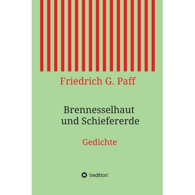 Brennesselhaut und Schiefererde, Gebundene Ausgabe von Friedrich G. Paff, Tredition, 978-3-7497-5043-6