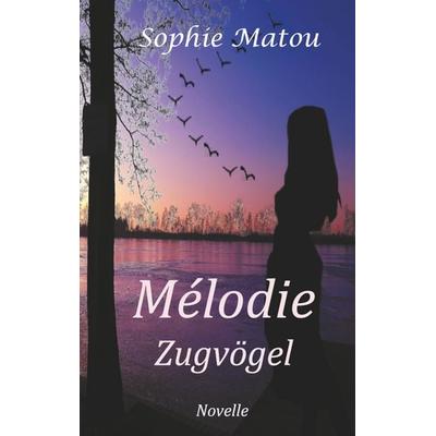 Mélodie, Taschenbuch von Sophie Matou, BoD – Books on Demand, 978-3-7481-6883-6