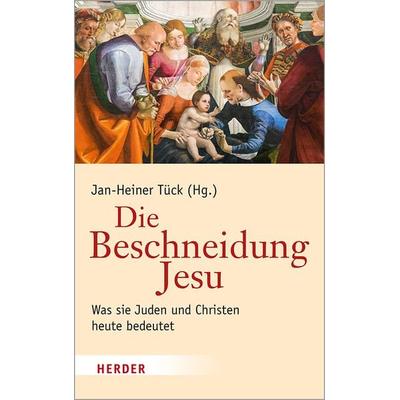 Die Beschneidung Jesu, Gebundene Ausgabe von , Herder, 978-3-451-38643-5