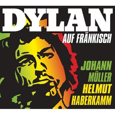 Dylan auf Fränkisch - Helmut Haberkamm,Johann Müller, CD, 9783747203347