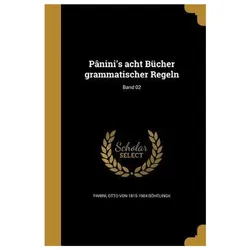 Pâninis acht Bücher grammatischer Regeln Band 02, Schulbücher von Otto von Böhtlingk