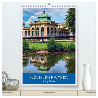 Rund um Bayern (hochwertiger Premium Wandkalender 2027 DIN A2 hoch), Kunstdruck in Hochglanz
