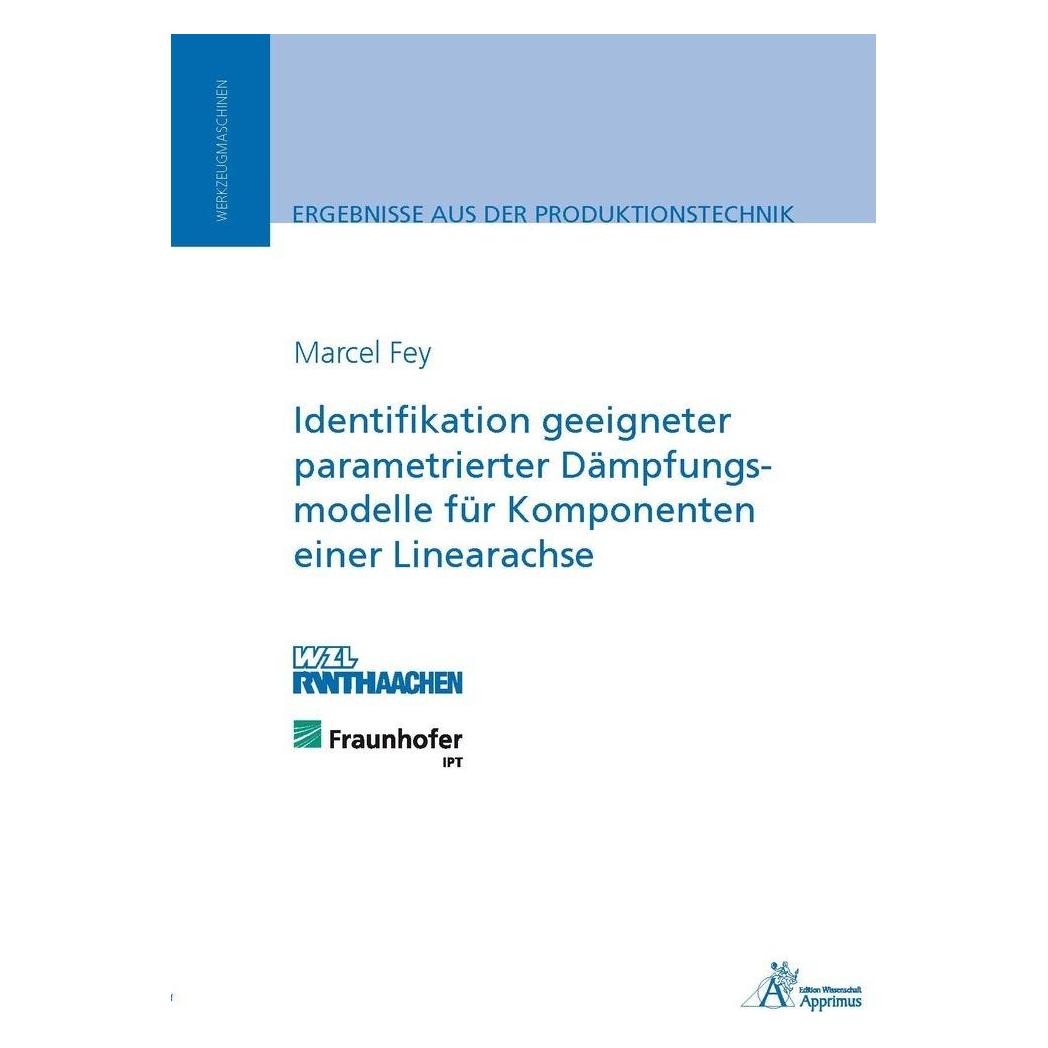 Apprimus Identifikation geeigneter parametrierter Dämpfungsmodelle für Komponenten einer Linearachse (Deutsch, Softcover, Marcel Fey) (7414065)