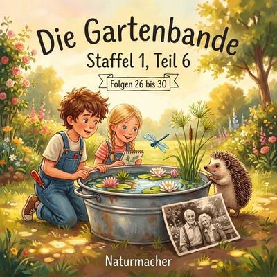 Die Gartenbande Staffel 1, Teil 6 - Lisa Janina Yuzkiv, Audio, 4070169268616