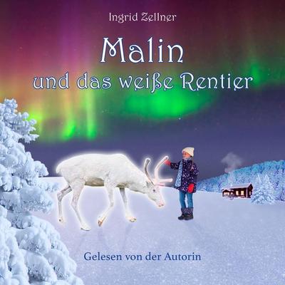 Malin und das weiße Rentier - Ingrid Zellner, Audio, 4066004030296