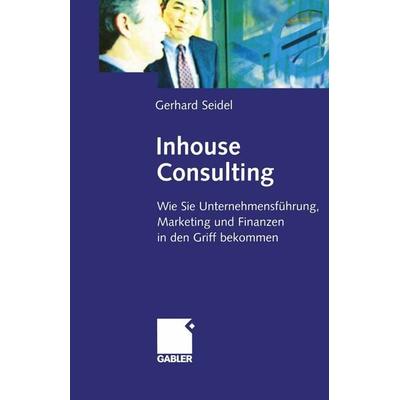 Inhouse Consulting, Taschenbuch von Gerhard Seidel, Betriebswirtschaftlicher Verlag Gabler, 978-3-322-86972-2