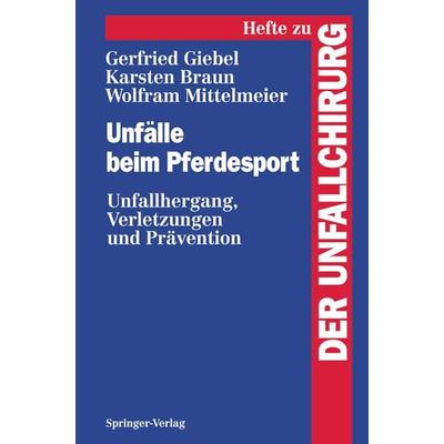 Unfälle beim Pferdesport, Taschenbuch von Gerfried Giebel,Karsten Braun,Wolfram Mittelmeier, Springer Berlin, 978-3-540-58288-5