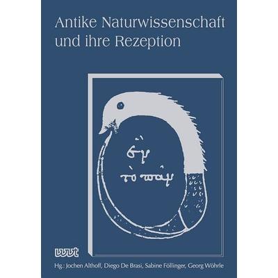 Antike Naturwissenschaft und ihre Rezeption, Taschenbuch von , WVT Wissenschaftlicher Verlag Trier, 978-3-9894008-1-8