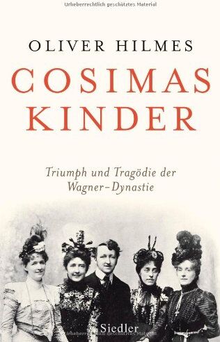 Oliver Hilmes - Cosimas Kinder: Triumph und Tragödie der Wagner-Dynastie - Preis vom 18.10.2026 19:22:15 h