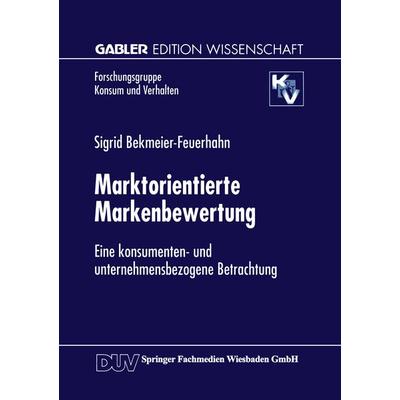 Marktorientierte Markenbewertung, Taschenbuch von Sigrid Bekmeier-Feuerhahn, Deutscher Universitätsverlag, 978-3-8244-6697-9