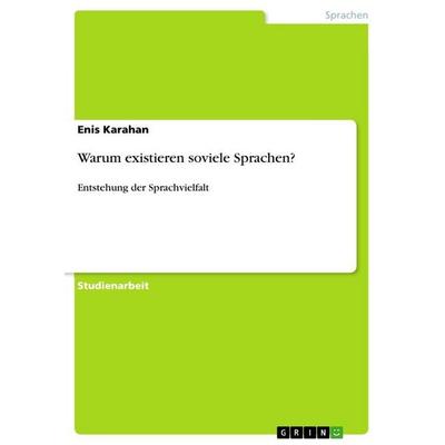 Warum existieren soviele Sprachen?, Taschenbuch von Enis Karahan, GRIN, 978-3-640-68026-9