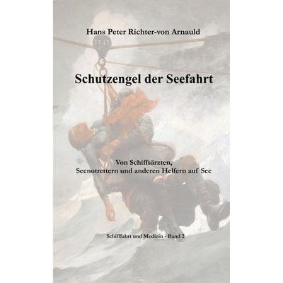 Schutzengel der Seefahrt, Taschenbuch von Hans Peter Richter-von Arnauld, BoD – Books on Demand, 978-3-7528-7679-6