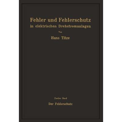 Fehler und Fehlerschutz in elektrischen Drehstromanlagen, Taschenbuch von Hans Titze, Springer Wien, 978-3-7091-7825-6