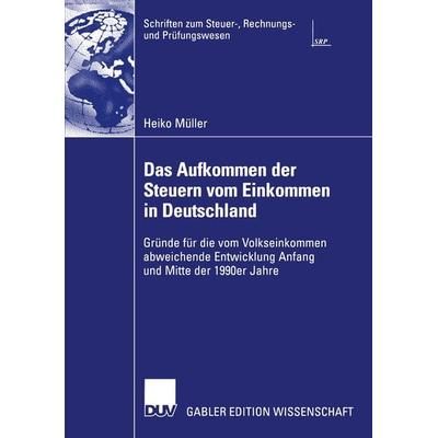 Das Aufkommen der Steuern vom Einkommen in Deutschland, Taschenbuch von Heiko Müller, Deutscher Universitätsverlag, 978-3-8244-8166-8