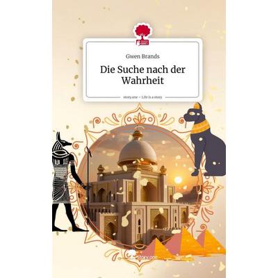 Die Suche nach der Wahrheit. Life is a Story - story.one, Gebundene Ausgabe von Gwen Brands, Storylution, 978-3-7115-9554-6