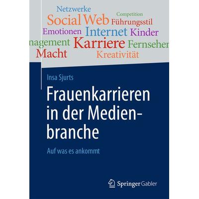 Frauenkarrieren in der Medienbranche, Taschenbuch von Insa Sjurts, Springer Fachmedien Wiesbaden GmbH, 978-3-658-02381-2