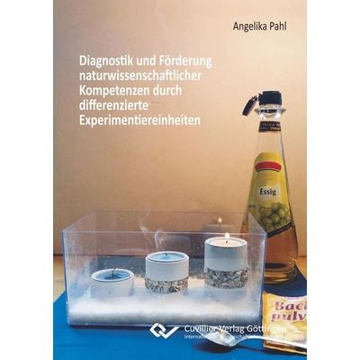 Diagnostik und Förderung naturwissenschaftlicher Kompetenzen durch differenzierte Experimentiereinheiten, Taschenbuch von Angelika Pahl, Cuvillier