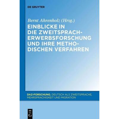 Einblicke in die Zweitspracherwerbsforschung und ihre methodischen Verfahren, Gebundene Ausgabe von , De Gruyter Oldenbourg, 978-3-11-026778-5