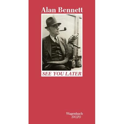 See you later, Gebundene Ausgabe von Alan Bennett, Wagenbach, K, 978-3-8031-1388-7