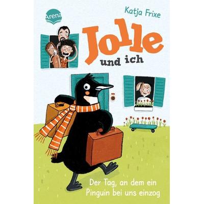 Jolle und ich (1). Der Tag, an dem ein Pinguin bei uns einzog, Gebundene Ausgabe von Katja Frixe, Arena, 978-3-401-60630-9