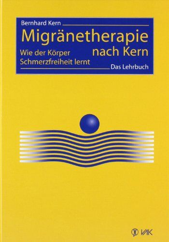 Bernhard Kern - Migränetherapie nach Kern: Wie der Körper Schmerzfreiheit lernt. Das Lehrbuch - Preis vom 11.10.2026 15:43:13 h