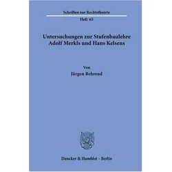 Untersuchungen zur Stufenbaulehre Adolf Merkels und Hans Kelsens, Fachbücher von Jürgen Behrend