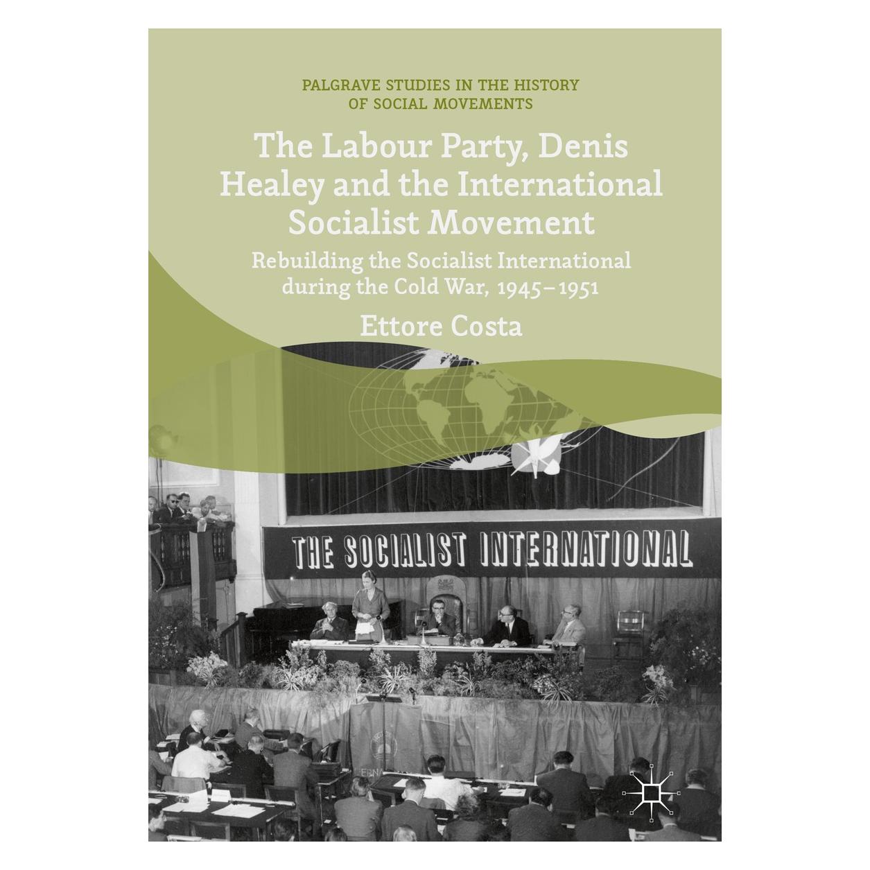 Springer The Labour Party, Denis Healey and the International Socialist Movement (Englisch, Hardcover, Ettore Costa) (9783319773469)