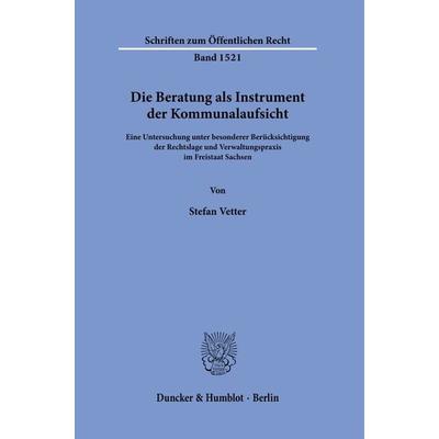Die Beratung als Instrument der Kommunalaufsicht., Taschenbuch von Stefan Vetter, Duncker & Humblot, 978-3-428-18915-1