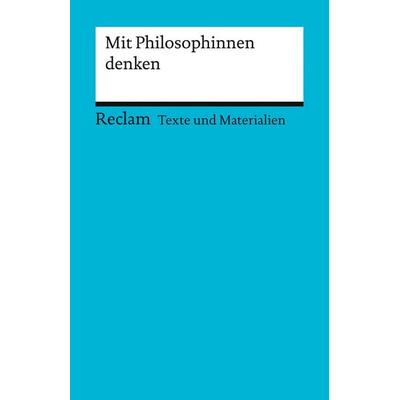 Mit Philosophinnen denken, Taschenbuch von , Reclam, Philipp, 978-3-15-015097-9