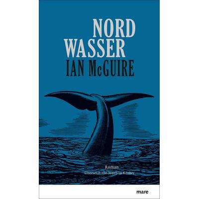 Nordwasser, Gebundene Ausgabe von Ian McGuire, Mareverlag, 978-3-86648-267-8