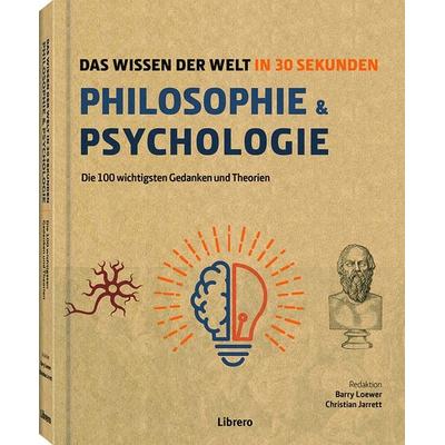 Philosophie & Psychologie in 30 Sekunden, Gebundene Ausgabe von Christian Jarett,Barry Loewer, Librero, 978-94-6359-813-2