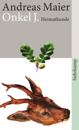 Andreas Maier - Onkel J.: Heimatkunde (suhrkamp taschenbuch) - Preis vom 02.10.2026 23:42:20 h