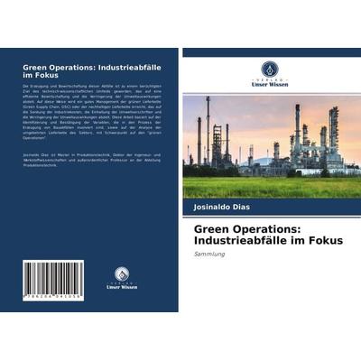 Green Operations: Industrieabfälle im Fokus, Taschenbuch von Josinaldo Dias, Verlag Unser Wissen, 978-620-4-04105-6