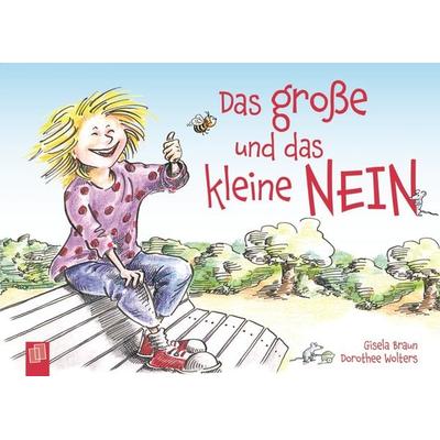 Das große und das kleine NEIN, Gebundene Ausgabe von Dorothee Wolters,Gisela Braun, Verlag an der Ruhr, 978-3-8346-4587-6