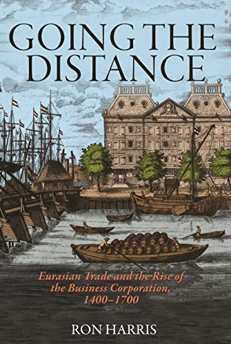 Ron Harris - Harris, R: Going the Distance: Eurasian Trade and the Rise of the Business Corporation, 1400-1700 (Princeton Economic History of the Western World, Band 82) - Preis vom 14.10.2026 23:07:16 h