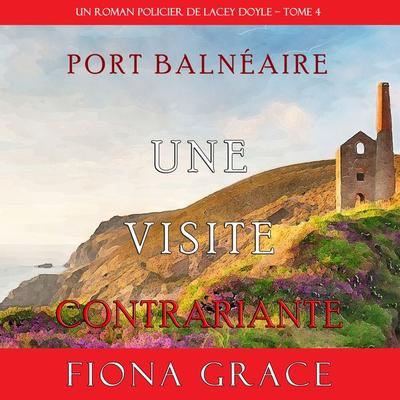Une Visite Contrariante (Un Roman Policier de Lacey Doyle – Tome 4) - Fiona Grace, Audio, 9781094315515