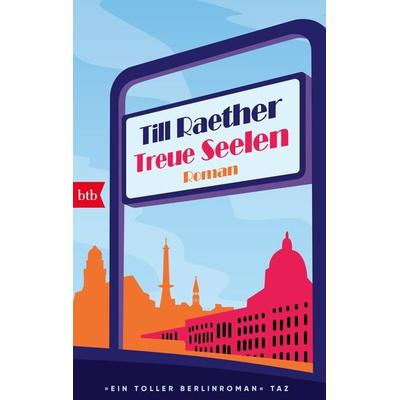 Treue Seelen, Taschenbuch von Till Raether, btb, 978-3-442-77290-2