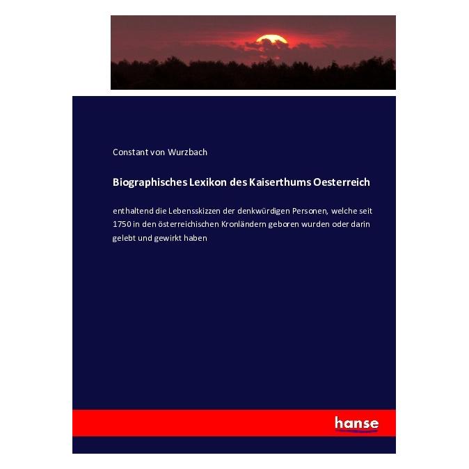 Hansebooks Biographisches Lexikon des Kaiserthums Oesterreich (Deutsch, Softcover, Constant von Wurzbach) (55880305)
