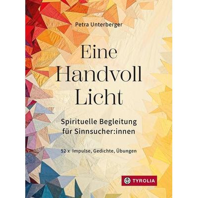 Eine Handvoll Licht, Gebundene Ausgabe von Petra Unterberger, Tyrolia, 978-3-7022-4210-7