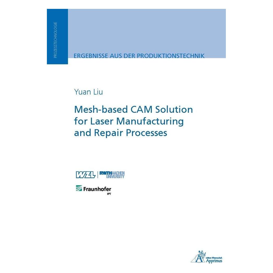 Apprimus Mesh-based CAM Solution for Laser Manufacturing and Repair Processes (Englisch, Softcover, Yuan Liu) (55893340)