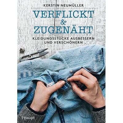 verflickt & zugenäht, Taschenbuch von Kerstin Neumüller, Haupt Verlag, 978-3-258-60209-7