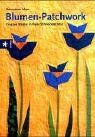 Bernadette Mayr - Blumen-Patchwork: Kreative Muster in freier Schneidetechnik - Preis vom 17.10.2026 19:25:27 h