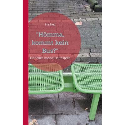 Hömma, kommt kein Bus?, Taschenbuch von Ina Steg, BoD – Books on Demand, 978-3-7557-5701-6