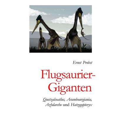 Flugsaurier-Giganten, Gebundene Ausgabe von Ernst Probst, Tredition, 978-3-384-76254-2