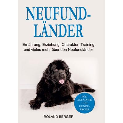Neufundländer, Gebundene Ausgabe von Roland Berger, BoD – Books on Demand, 978-3-7519-0501-5