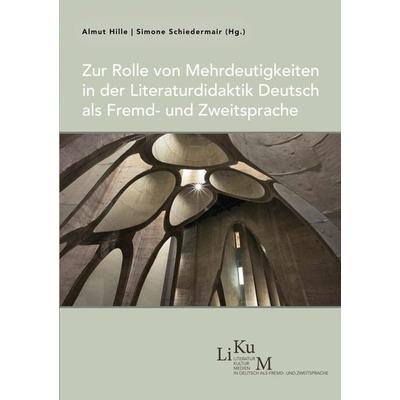 Zur Rolle von Mehrdeutigkeiten in der Literaturdidaktik Deutsch als Fremd- und Zweitsprache, Taschenbuch von , Iudicium, 978-3-86205-741-2