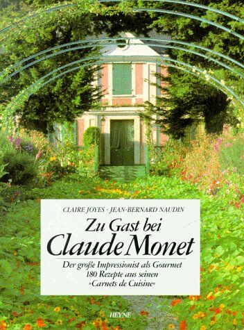 Claire Joyes - Zu Gast bei Claude Monet: Der große Impressionist als Gourmet. 180 Originalrezepte aus seinen Carnets de Cuisine - Preis vom 17.10.2026 19:25:27 h