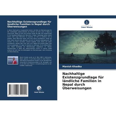 Nachhaltige Existenzgrundlage für ländliche Familien in Nepal durch Überweisungen, Taschenbuch von Manish Khadka, Verlag Unser Wissen,