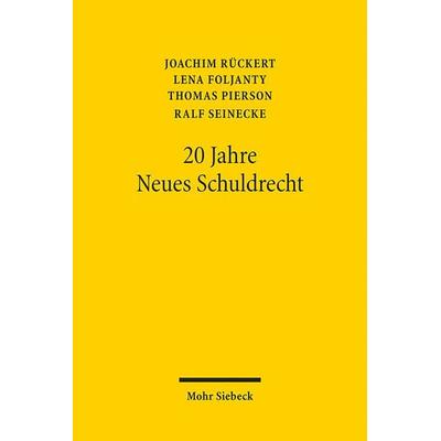 20 Jahre Neues Schuldrecht, Taschenbuch von Joachim Rückert,Thomas Pierson,Lena Foljanty,Ralf Seinecke, Mohr Siebeck, 978-3-16-161590-0